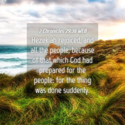 Picture 04 - 2 Chronicles 29:36 WEB - Hezekiah rejoiced, and all the people, because of - Bible Verse Picture