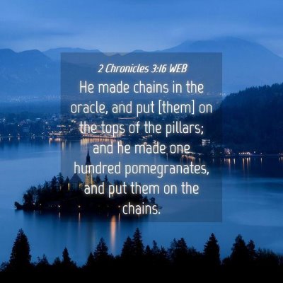Picture 04 - 2 Chronicles 3:16 WEB - He made chains in the oracle, and put [them] on - Bible Verse Picture