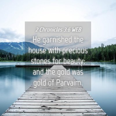 Picture 04 - 2 Chronicles 3:6 WEB - He garnished the house with precious stones for - Bible Verse Picture