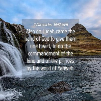 Picture 04 - 2 Chronicles 30:12 WEB - Also on Judah came the hand of God to give them - Bible Verse Picture