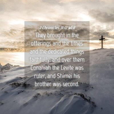 Picture 04 - 2 Chronicles 31:12 WEB - They brought in the offerings and the tithes and - Bible Verse Picture