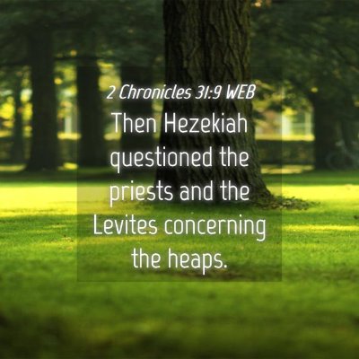 Picture 04 - 2 Chronicles 31:9 WEB - Then Hezekiah questioned the priests and the - Bible Verse Picture