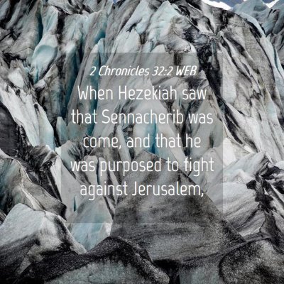 Picture 04 - 2 Chronicles 32:2 WEB - When Hezekiah saw that Sennacherib was come, and - Bible Verse Picture