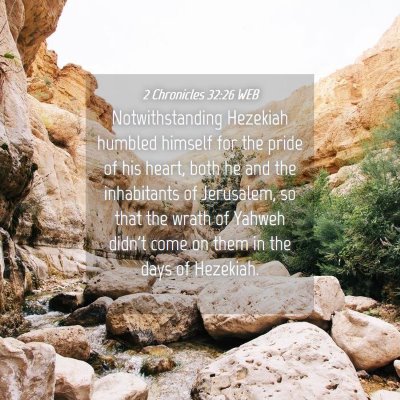 Picture 04 - 2 Chronicles 32:26 WEB - Notwithstanding Hezekiah humbled himself for the - Bible Verse Picture