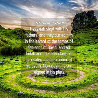 Picture 04 - 2 Chronicles 32:33 WEB - Hezekiah slept with his fathers, and they buried - Bible Verse Picture