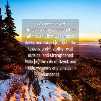 Picture 04 - 2 Chronicles 32:5 WEB - He took courage, and built up all the wall that - Bible Verse Picture