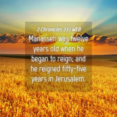 Picture 04 - 2 Chronicles 33:1 WEB - Manasseh was twelve years old when he began to - Bible Verse Picture