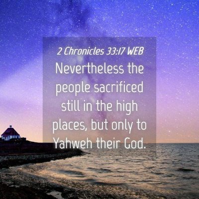 Picture 04 - 2 Chronicles 33:17 WEB - Nevertheless the people sacrificed still in the - Bible Verse Picture