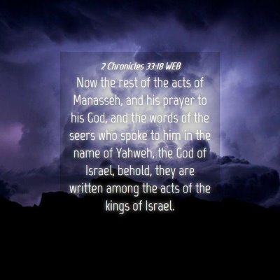 Picture 04 - 2 Chronicles 33:18 WEB - Now the rest of the acts of Manasseh, and his - Bible Verse Picture