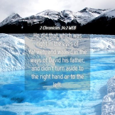 Picture 04 - 2 Chronicles 34:2 WEB - He did that which was right in the eyes of - Bible Verse Picture