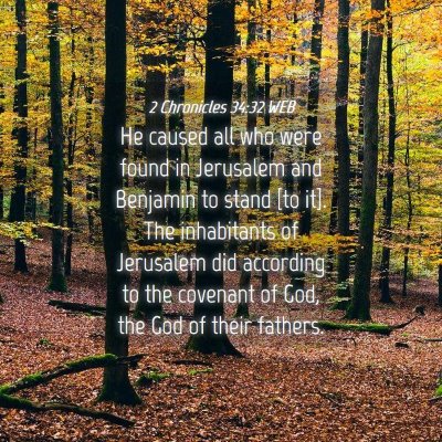 Picture 04 - 2 Chronicles 34:32 WEB - He caused all who were found in Jerusalem and - Bible Verse Picture