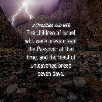 Picture 04 - 2 Chronicles 35:17 WEB - The children of Israel who were present kept the - Bible Verse Picture