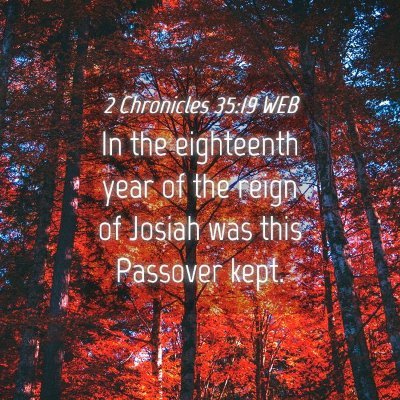 Picture 04 - 2 Chronicles 35:19 WEB - In the eighteenth year of the reign of Josiah was - Bible Verse Picture