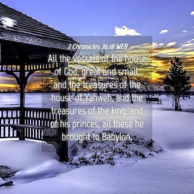 Picture 04 - 2 Chronicles 36:18 WEB - All the vessels of the house of God, great and - Bible Verse Picture