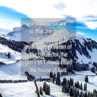Picture 04 - 2 Chronicles 5:14 WEB - so that the priests could not stand to minister - Bible Verse Picture