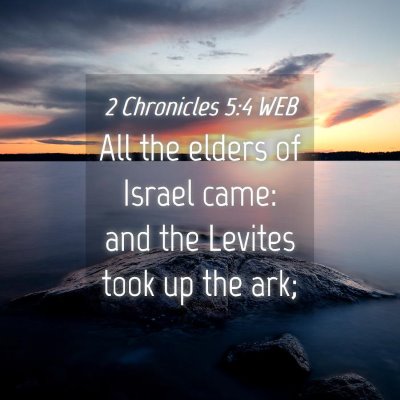 Picture 04 - 2 Chronicles 5:4 WEB - All the elders of Israel came: and the Levites - Bible Verse Picture