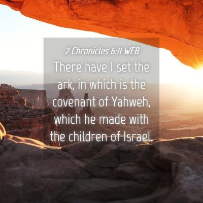 Picture 04 - 2 Chronicles 6:11 WEB - There have I set the ark, in which is the - Bible Verse Picture
