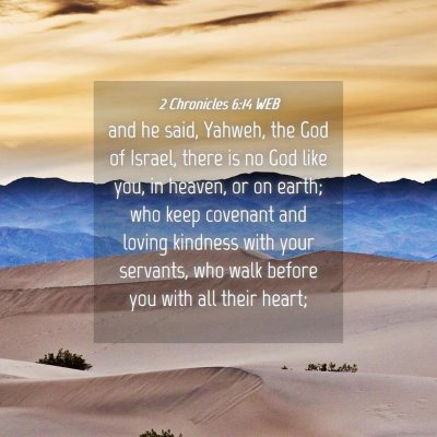 Picture 04 - 2 Chronicles 6:14 WEB - and he said, Yahweh, the God of Israel, there is - Bible Verse Picture