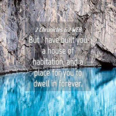Picture 04 - 2 Chronicles 6:2 WEB - But I have built you a house of habitation, and a - Bible Verse Picture
