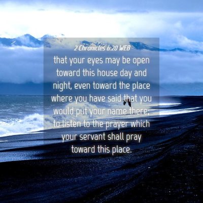 Picture 04 - 2 Chronicles 6:20 WEB - that your eyes may be open toward this house day - Bible Verse Picture