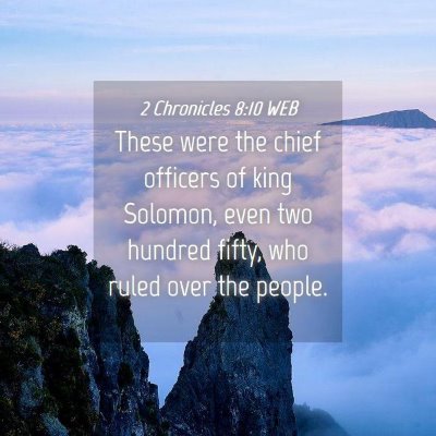 Picture 04 - 2 Chronicles 8:10 WEB - These were the chief officers of king Solomon, - Bible Verse Picture