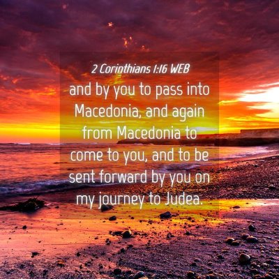 Picture 04 - 2 Corinthians 1:16 WEB - and by you to pass into Macedonia, and again from - Bible Verse Picture