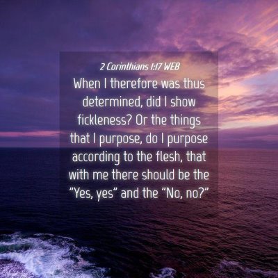 Picture 04 - 2 Corinthians 1:17 WEB - When I therefore was thus determined, did I show - Bible Verse Picture