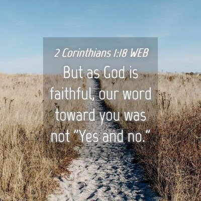 Picture 04 - 2 Corinthians 1:18 WEB - But as God is faithful, our word toward you was - Bible Verse Picture