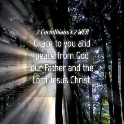 Picture 04 - 2 Corinthians 1:2 WEB - Grace to you and peace from God our Father and - Bible Verse Picture