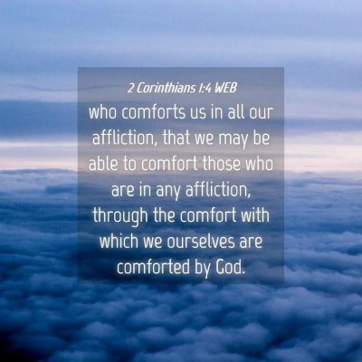 Picture 04 - 2 Corinthians 1:4 WEB - who comforts us in all our affliction, that we - Bible Verse Picture