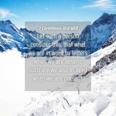 Picture 04 - 2 Corinthians 10:11 WEB - Let such a person consider this, that what we are - Bible Verse Picture