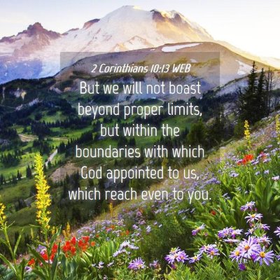 Picture 04 - 2 Corinthians 10:13 WEB - But we will not boast beyond proper limits, but - Bible Verse Picture