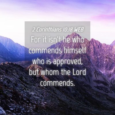 Picture 04 - 2 Corinthians 10:18 WEB - For it isn't he who commends himself who is - Bible Verse Picture