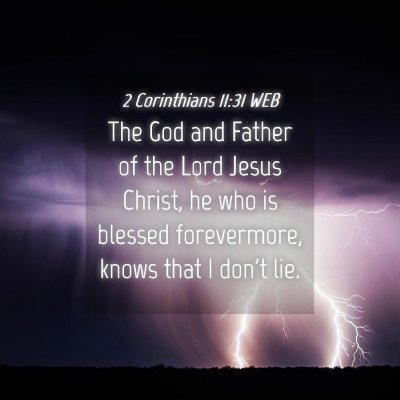 Picture 04 - 2 Corinthians 11:31 WEB - The God and Father of the Lord Jesus Christ, he - Bible Verse Picture