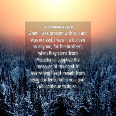 Picture 04 - 2 Corinthians 11:9 WEB - When I was present with you and was in need, I - Bible Verse Picture