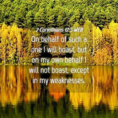 Picture 04 - 2 Corinthians 12:5 WEB - On behalf of such a one I will boast, but on my - Bible Verse Picture