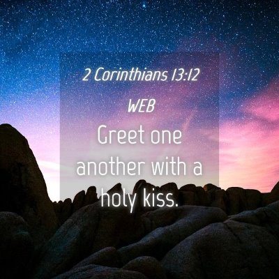 Picture 04 - 2 Corinthians 13:12 WEB - Greet one another with a holy - Bible Verse Picture