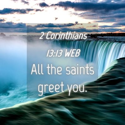 Picture 04 - 2 Corinthians 13:13 WEB - All the saints greet - Bible Verse Picture