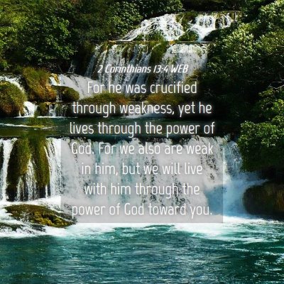 Picture 04 - 2 Corinthians 13:4 WEB - For he was crucified through weakness, yet he - Bible Verse Picture