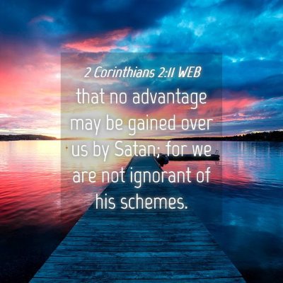Picture 04 - 2 Corinthians 2:11 WEB - that no advantage may be gained over us by Satan; - Bible Verse Picture