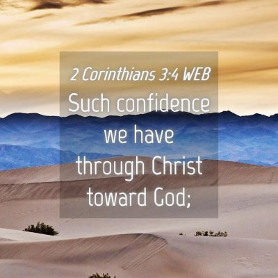 Picture 04 - 2 Corinthians 3:4 WEB - Such confidence we have through Christ toward - Bible Verse Picture