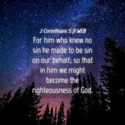 Picture 04 - 2 Corinthians 5:21 WEB - For him who knew no sin he made to be sin on our - Bible Verse Picture