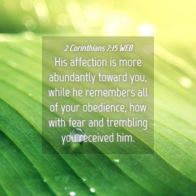 Picture 04 - 2 Corinthians 7:15 WEB - His affection is more abundantly toward you, - Bible Verse Picture