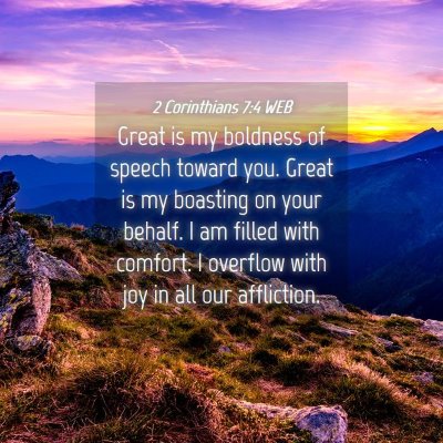 Picture 04 - 2 Corinthians 7:4 WEB - Great is my boldness of speech toward you. Great - Bible Verse Picture