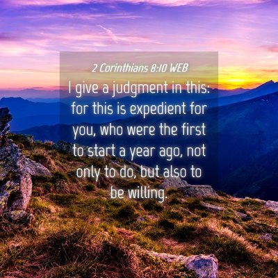 Picture 04 - 2 Corinthians 8:10 WEB - I give a judgment in this: for this is expedient - Bible Verse Picture
