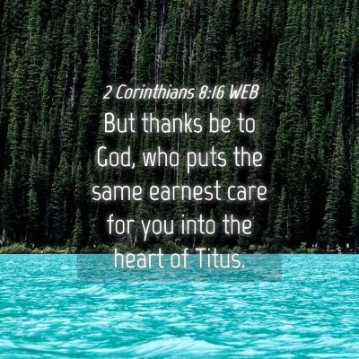 Picture 04 - 2 Corinthians 8:16 WEB - But thanks be to God, who puts the same earnest - Bible Verse Picture