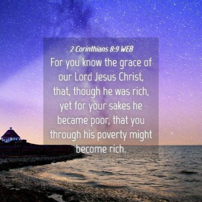 Picture 04 - 2 Corinthians 8:9 WEB - For you know the grace of our Lord Jesus Christ, - Bible Verse Picture