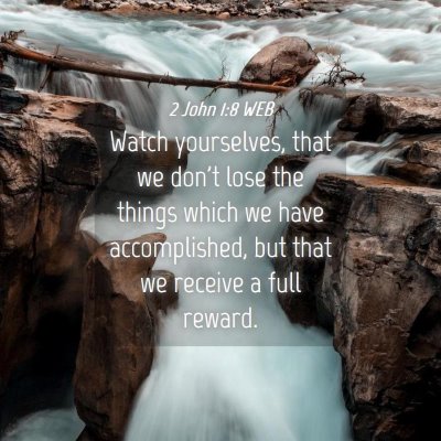 Picture 04 - 2 John 1:8 WEB - Watch yourselves, that we don't lose the things - Bible Verse Picture