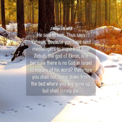 Picture 04 - 2 Kings 1:16 WEB - He said to him, Thus says Yahweh, Because you - Bible Verse Picture