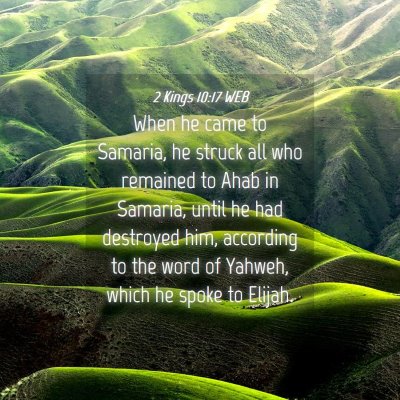 Picture 04 - 2 Kings 10:17 WEB - When he came to Samaria, he struck all who - Bible Verse Picture